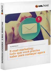Superguia UOL Meu Negócio E-mail marketing: tudo que você precisa saber para começar agora
